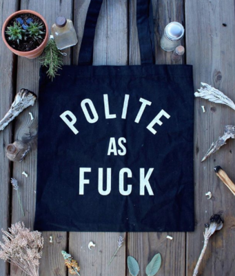 Polite as Fuck Tote Bag